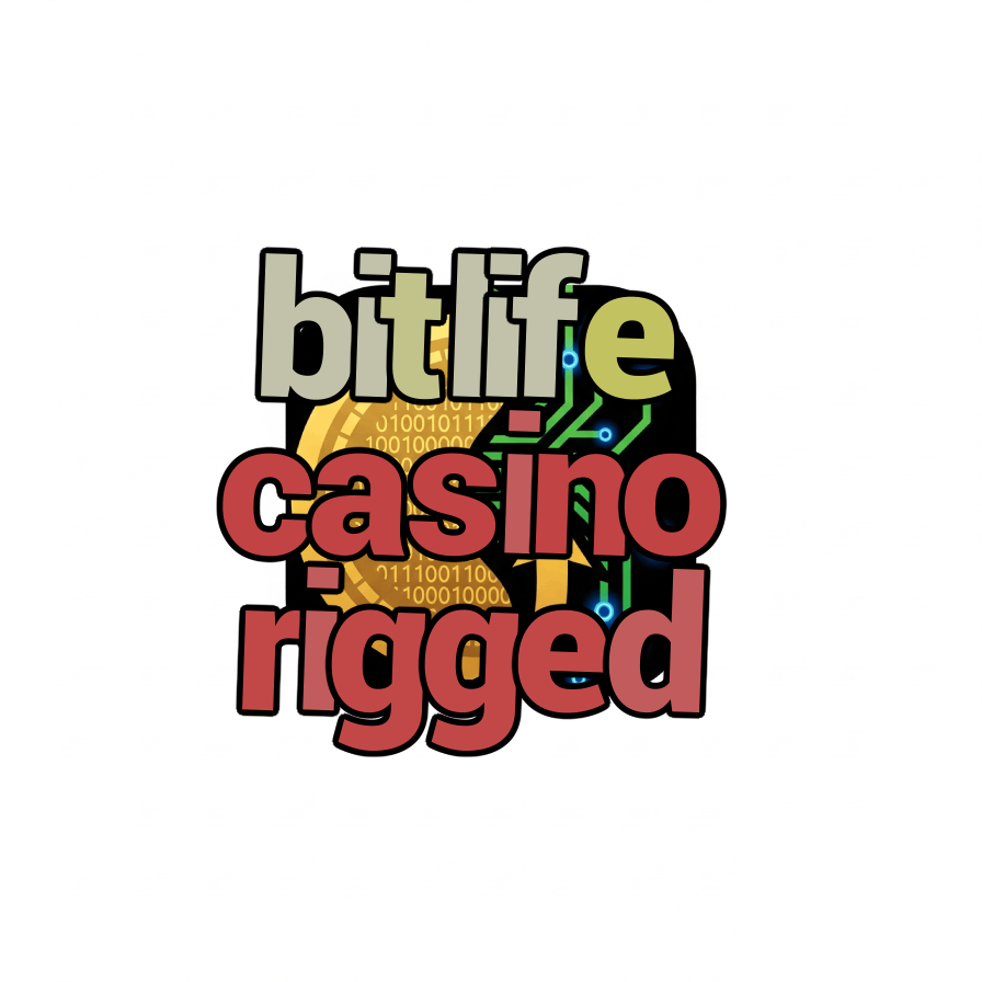 bitlife casino rigged